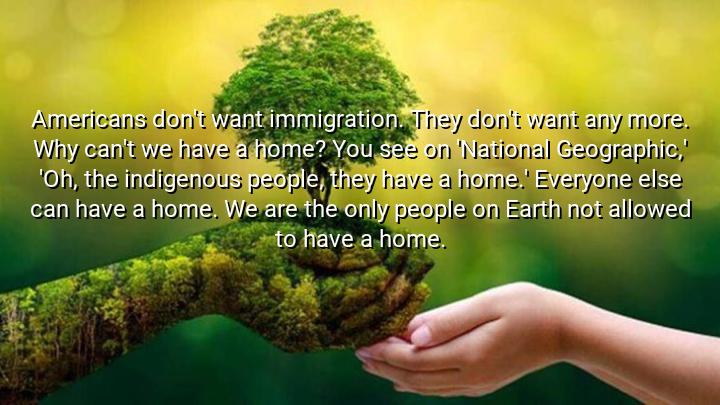 Americans don't want immigration. They don't