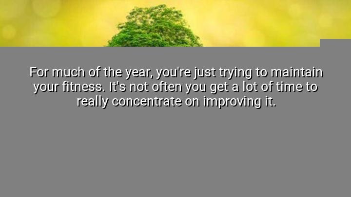 For much of the year, you're