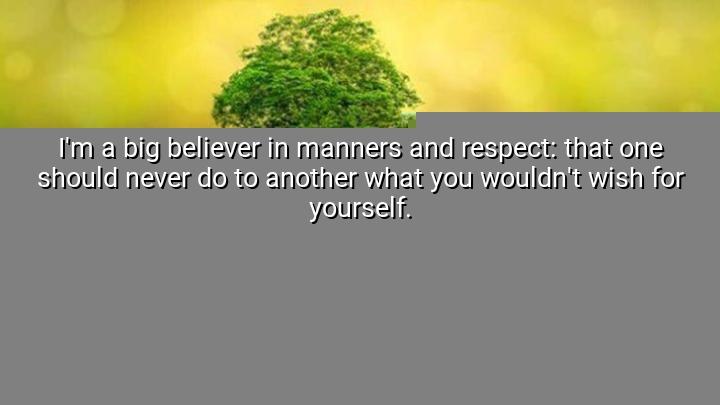 I'm a big believer in manners