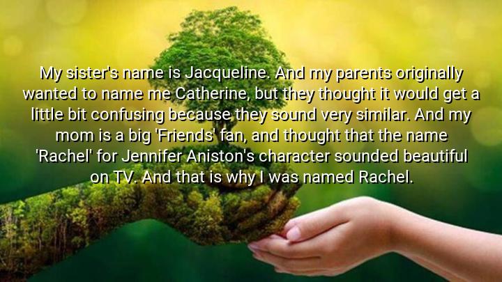 My sister's name is Jacqueline. And