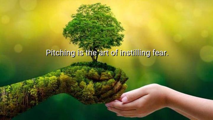Pitching is the art of instilling
